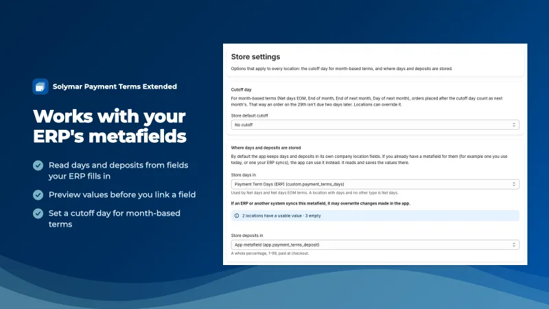 Works with your ERP's metafields. Read days and deposits from fields your ERP fills in; preview values before you link a field; set a cutoff day for month-based terms. Shown beside the app's Settings page, with an ERP metafield linked for days.